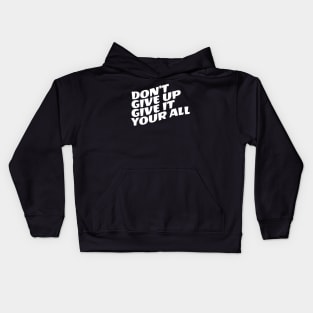 Don't Give Up Give It Your All Kids Hoodie